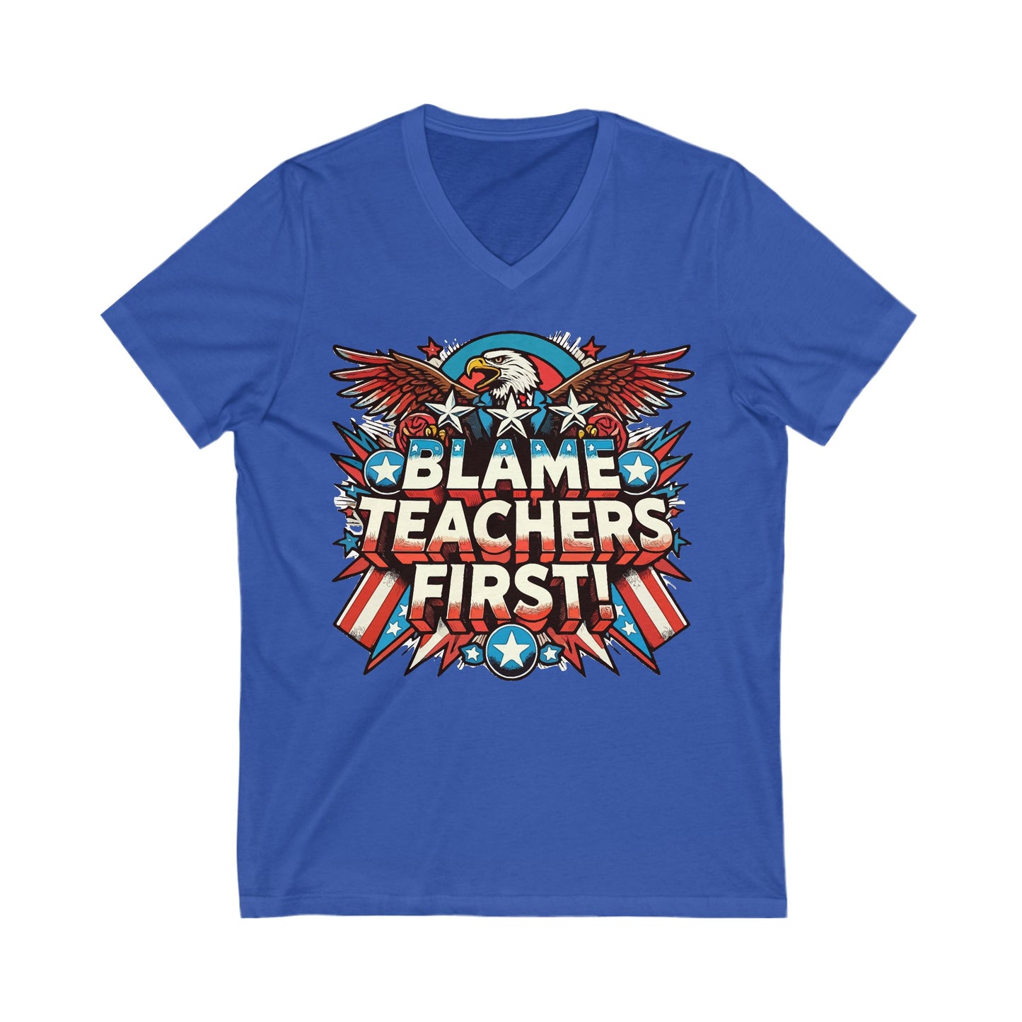 Patriotic "Blame Teachers First” V-neck Tshirt
