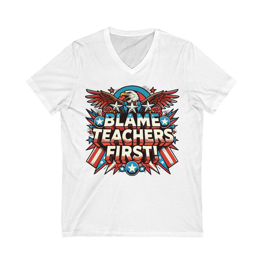 Patriotic "Blame Teachers First” V-neck Tshirt